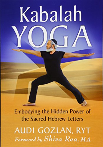 Kabalah Yoga: Embodying the Hidden Power of the Sacred Hebrew Letters