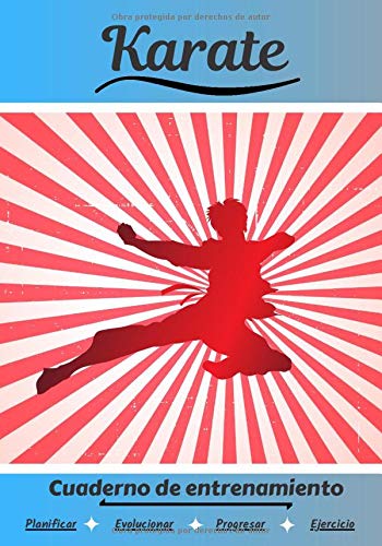 Karate Cuaderno de entrenamiento: Cuaderno de ejercicios para progresar | Deporte y pasión por el Karate | Libro para niño o adulto | Entrenamiento y aprendizaje | Libro de deportes |