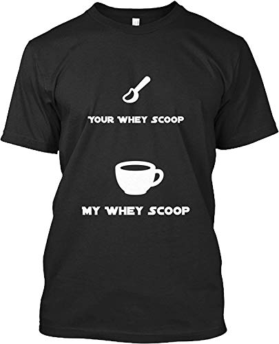 Kaured Ingenioso Hombre's Whey Scoop Your Whey Scoop My Whey Scoop Funny Custom T-Shirt