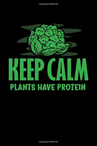 Keep Calm Plants Have Protein: Vegan Notebook graph paper 120 pages 6x9 perfect as math book, sketchbook, workbook, diary Keep Calm Plants Have Protein: Vegan Notebook graph paper 120 pages 6x9 perfect as math book, sketchbook, workbook, diary