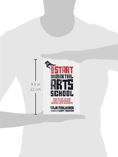 Kick Start Your Own Martial Arts School: How to Set Up and Run a Successful Martial Arts Business Kick Start Your Own Martial Arts School: How to Set Up and Run a Successful Martial Arts Business