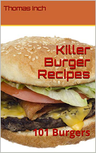 Killer Burger Recipes: 101 Burgers (English Edition)