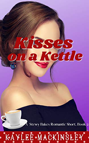 Kisses on a Kettle: A Stewy Bakes Romantic Short (English Edition)