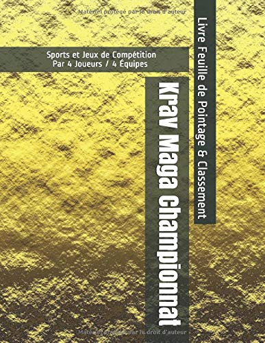 Krav Maga Championnat - Sports et Jeux de Compétition - Par 4 Joueurs / 4 Équipes - Livre Feuille de Pointage & Classement Krav Maga Championnat - Sports et Jeux de Compétition - Par 4 Joueurs / 4 Équipes - Livre Feuille de Pointage & Classement