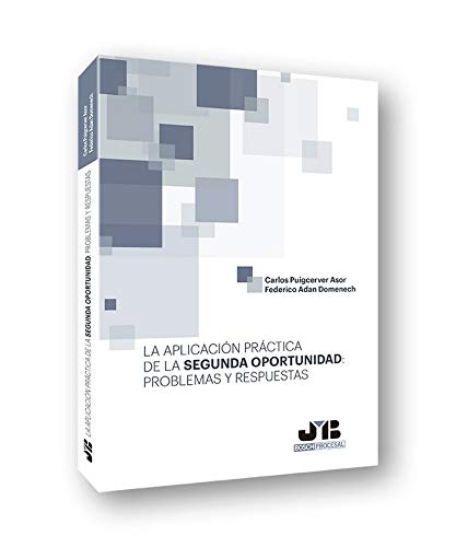 La aplicación práctica de la segunda oportunidad: problemas y respuestas (Coleccion Procesal J.M. BOSCH EDITOR)
