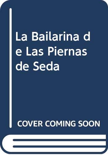 La Bailarina de Las Piernas de Seda La Bailarina de Las Piernas de Seda