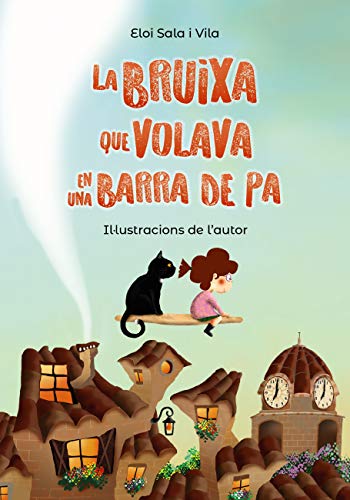 La bruixa que volava en una barra de pa (Llibres infantils i juvenils - Antaviana)