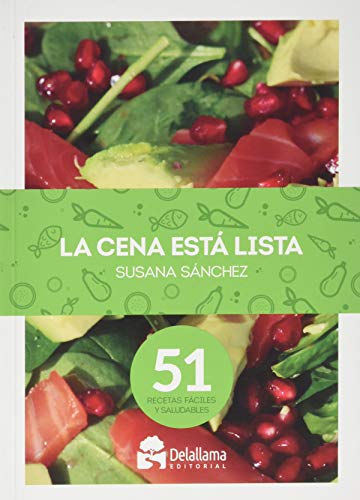 La cena está lista. 51 recetas fáciles y saludables (A Esgaya) La cena está lista. 51 recetas fáciles y saludables (A Esgaya)