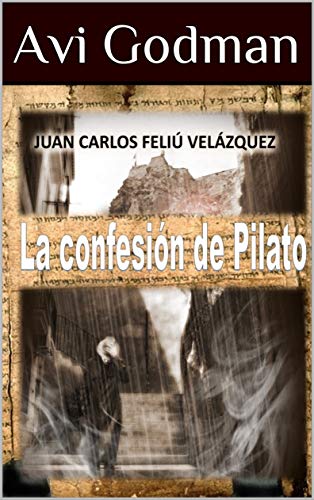 La Confesión de Pilato (Feliú Gruixot) La Confesión de Pilato (Feliú Gruixot)