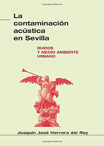 La contaminación acústica en Sevilla: Ruidos y medio ambiente urbano.