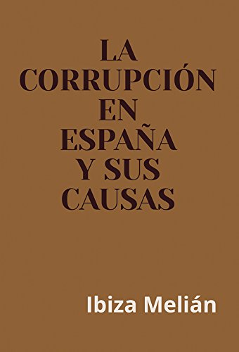 La corrupción en España y sus causas La corrupción en España y sus causas
