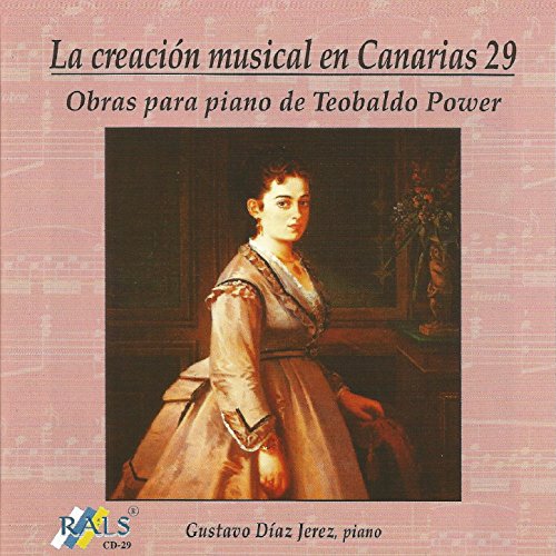 La Creación Musical en Canarias 29 - Obras para Piano de Teobaldo Power