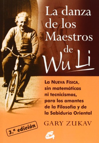 La Danza De Los Maestros De Wu Li: La NUEVA FÍSICA, sin matemáticas ni tecnicismos, para los amantes de la Filosofía y de la Sabiduría Oriental (Conciencia global) La Danza De Los Maestros De Wu Li: La NUEVA FÍSICA, sin matemáticas ni tecnicismos, para los amantes de la Filosofía y de la Sabiduría Oriental (Conciencia global)