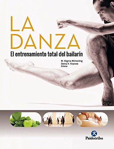 La danza: El entrenamiento total del bailarín (Deportes nº 1) La danza: El entrenamiento total del bailarín (Deportes nº 1)