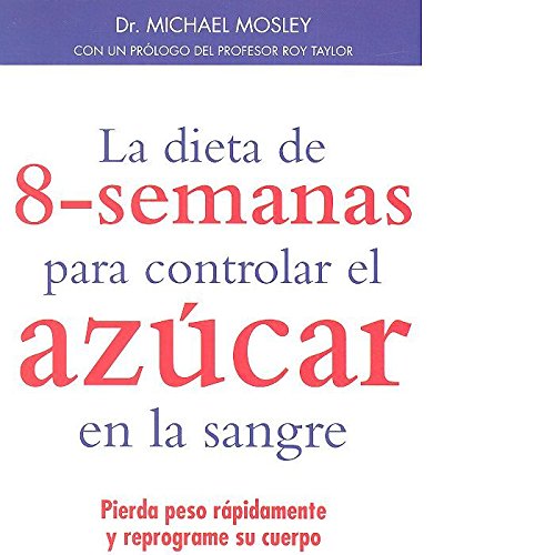 LA DIETA DE 8-SEMANAS PARA CONTROLAR EL AZÚCAR EN LA SANGRE (SALUD Y VIDA DIARIA)