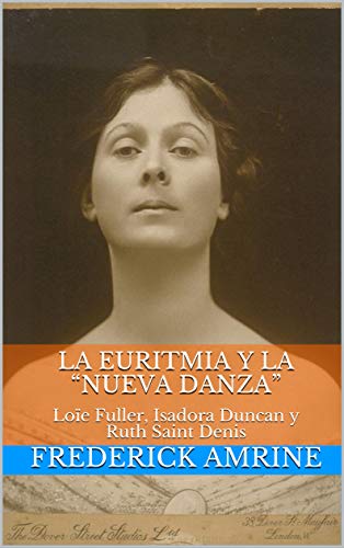 La euritmia y la “nueva danza”: Loïe Fuller, Isadora Duncan y Ruth Saint Denis