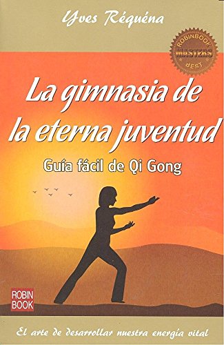 La gimnasia de la eterna juventud: Guia Facil de Qi Gong (Masters/Salud)