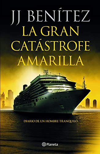 La gran catástrofe amarilla: Diario de un hombre tranquilo (Biblioteca J. J. Benítez) La gran catástrofe amarilla: Diario de un hombre tranquilo (Biblioteca J. J. Benítez)
