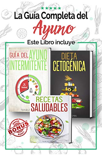 La Guía Completa del Ayuno: 3 en 1 - Guía del Ayuno Intermitente, Dieta Cetogénica y Recetas Saludables para principiantes: Vegetarianas, Carnes y otros Alimentos para Adelgazar con Autoconocimiento La Guía Completa del Ayuno: 3 en 1 - Guía del Ayuno Intermitente, Dieta Cetogénica y Recetas Saludables para principiantes: Vegetarianas, Carnes y otros Alimentos para Adelgazar con Autoconocimiento