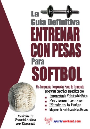 La guía definitiva - Entrenar con pesas para softbol La guía definitiva - Entrenar con pesas para softbol