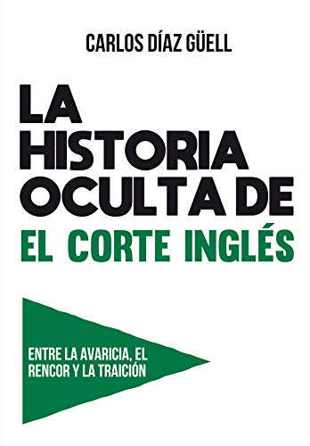 LA HISTORIA OCULTA DE EL CORTE INGLÉS LA HISTORIA OCULTA DE EL CORTE INGLÉS