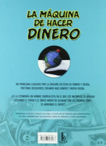 La máquina de hacer dinero (novela gráfica): Quiénes y cómo fabrican las crisis económicas (Bruguera)