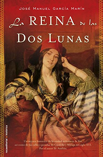 La reina de las dos lunas (Novela Historica (roca)) La reina de las dos lunas (Novela Historica (roca))