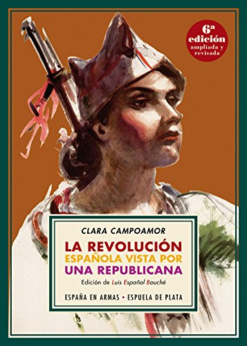 La revolución española vista por una republicana (España en Armas) La revolución española vista por una republicana (España en Armas)
