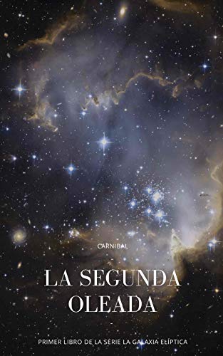 La Segunda Oleada: Primer libro de la serie 'La Galaxia Elíptica'