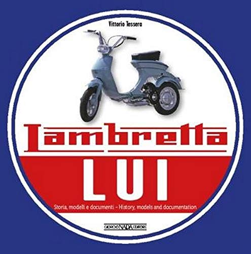 Lambretta «Lui». Storia, modelli e documenti. Ediz. italiana e inglese: History, Models & Documentation (Scooter)