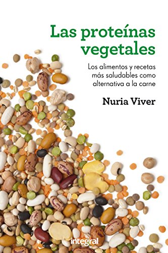 Las proteínas vegetales: Los alimentos y recetas más saludables como alternativa a la carne (ALIMENTACION)