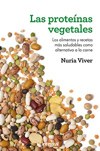 Las proteínas vegetales: Los alimentos y recetas más saludables como alternativa a la carne (ALIMENTACION) Las proteínas vegetales: Los alimentos y recetas más saludables como alternativa a la carne (ALIMENTACION)