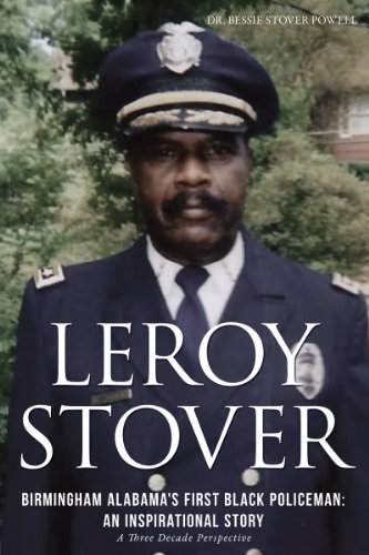 LEROY STOVER, BIRMINGHAM, ALABAMA'S FIRST BLACK POLICEMAN: AN INSPIRATIONAL STORY (English Edition)