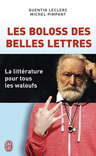 Les boloss des belles lettres - la litterature pour tous les waloufs: La littérature pour tous les waloufs (J'ai Lu humour)