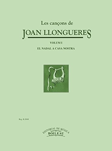 Les cançons de Joan Llongueres: Les cançons de J.Llongueres. Vol.1: El Nadal a Casa Nostra - B.3048: I Les cançons de Joan Llongueres: Les cançons de J.Llongueres. Vol.1: El Nadal a Casa Nostra - B.3048: I