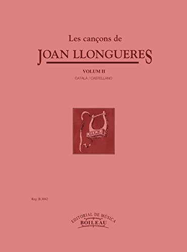 Les cançons de Joan Llongueres: Les cançons de J.Llongueres, Vol.2º - B.3062: II Les cançons de Joan Llongueres: Les cançons de J.Llongueres, Vol.2º - B.3062: II