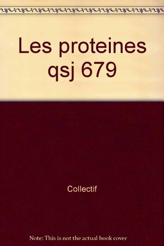Les Protéines (Que sais-je ?) Les Protéines (Que sais-je ?)
