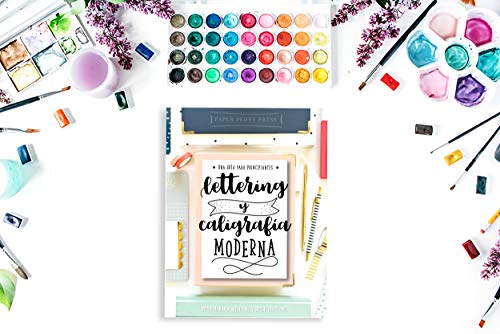 Lettering y caligrafía moderna: Una guía para principantes: Aprende hand lettering y brush lettering Lettering y caligrafía moderna: Una guía para principantes: Aprende hand lettering y brush lettering