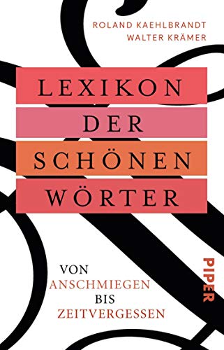 Lexikon der schönen Wörter: Von anschmiegen bis zeitvergessen (German Edition) Lexikon der schönen Wörter: Von anschmiegen bis zeitvergessen (German Edition)