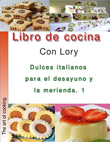 Libro de cocina con Lory dulces italianos para el desayuno y la merienda n1: recetas de cocina italianas