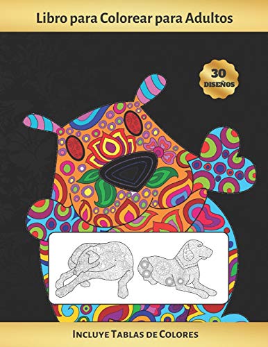 LIBRO PARA COLOREAR PARA ADULTOS: PERROS Y CACHORROS | INCLUYE PALETAS O TABLAS DE COLORES (HASTA 300 REGISTROS DE COLORES) | TERAPIA ANTIESTRES | ... CONCENTRACIÓN | REGALO CREATIVO Y ORIGINAL.