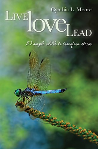 Live, Love, Lead: Ten Simple Skills to Transform Stress (English Edition)