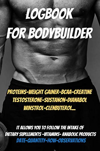 Logbook for bodybuilder-anabolic logbook-fitness journal-bodybuilder cookbook- gifts for bodybuilders: whey protein powder-Weight Gainer-bcaas amino acids-testosterone-anabolic steroids-muscle milk