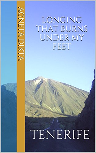 Longing that burns under my feet: TENERIFE (English Edition)