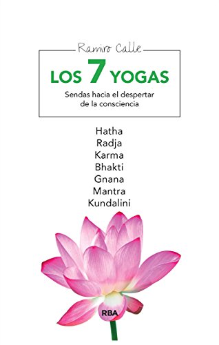 Los 7 yogas: Sendas hacia el despertar de la consciencia. Hatha, Radja, Karma, Bhakti, Gnana, Mantra y Kundalini (EJERCICIO CUERPO-MEN nº 192)