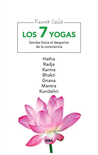 Los 7 yogas: Sendas hacia el despertar de la consciencia. Hatha, Radja, Karma, Bhakti, Gnana, Mantra y Kundalini (EJERCICIO CUERPO-MEN nº 192) Los 7 yogas: Sendas hacia el despertar de la consciencia. Hatha, Radja, Karma, Bhakti, Gnana, Mantra y Kundalini (EJERCICIO CUERPO-MEN nº 192)