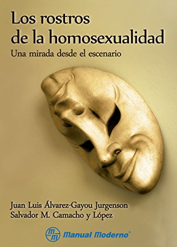 Los rostros de la homosexualidad. Una mirada desde el escenario Los rostros de la homosexualidad. Una mirada desde el escenario