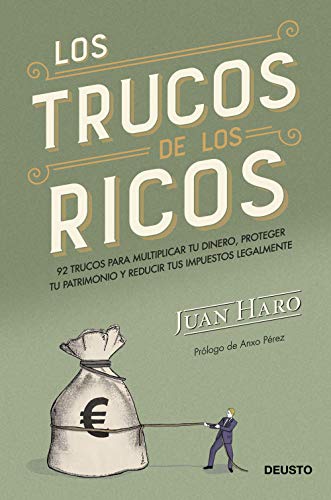 Los trucos de los ricos: 92 trucos para multiplicar tu dinero, proteger tu patrimonio y reducir tus impuestos legalmente (Sin colección)