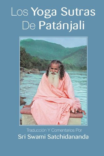 Los Yoga Sutras De Patanjali: Traduccion Y Comentarios Por Sri Swami Satchidananda