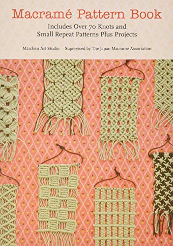 Macrame Pattern Book: Includes Over 170 Knots, Patterns and Projects